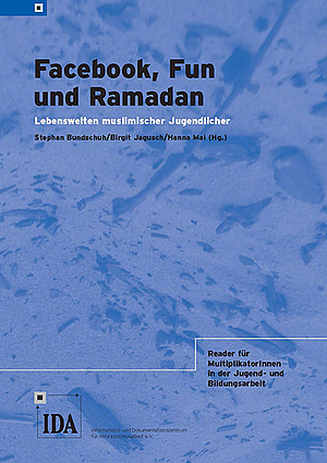 Facebook, Fun und Ramadan. Lebenswelten muslimischer Jugendlicher