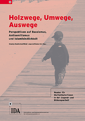 Holzwege, Umwege, Auswege. Perspektiven auf Rassismus, Antisemitismus und Islamfeindlichkeit.